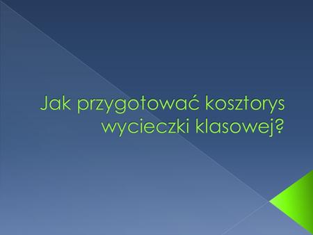 Jak przygotować kosztorys wycieczki klasowej?