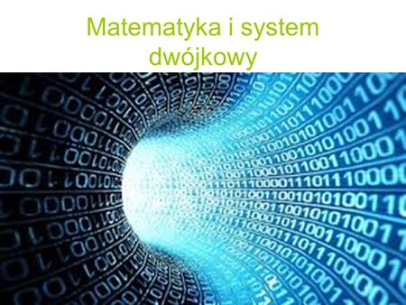 Matematyka i system dwójkowy