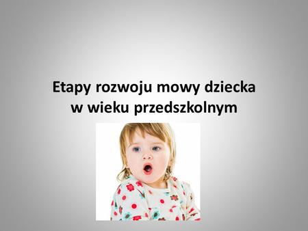 Etapy rozwoju mowy dziecka w wieku przedszkolnym