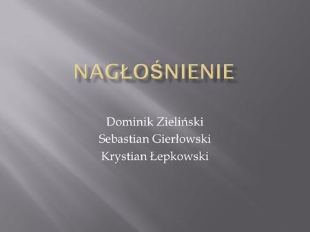 Dominik Zieliński Sebastian Gierłowski Krystian Łepkowski