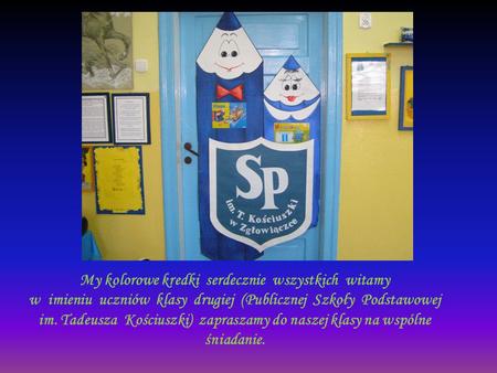 My kolorowe kredki serdecznie wszystkich witamy w imieniu uczniów klasy drugiej (Publicznej Szkoły Podstawowej im. Tadeusza Kościuszki) zapraszamy.
