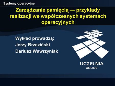 Systemy operacyjne Zarządzanie pamięcią — przykłady realizacji