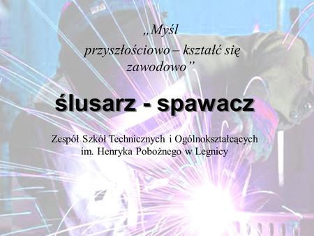 „Myśl przyszłościowo – kształć się zawodowo”