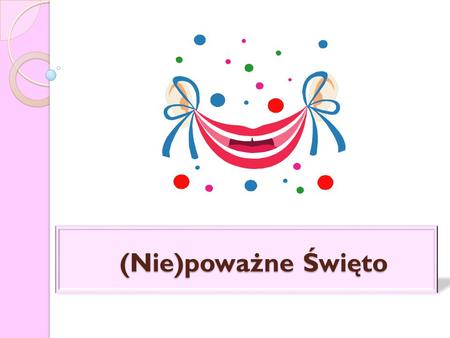 (Nie)poważne Święto.