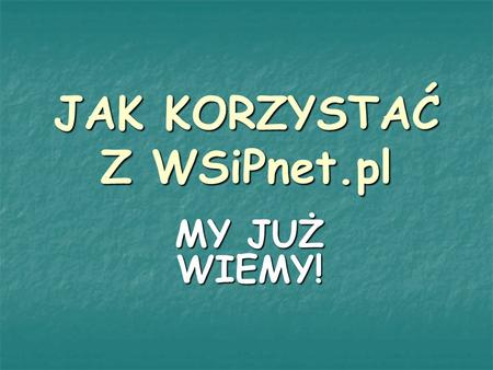 JAK KORZYSTAĆ Z WSiPnet.pl