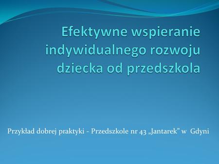 Efektywne wspieranie indywidualnego rozwoju dziecka od przedszkola