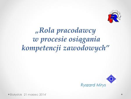 „Rola pracodawcy w procesie osiągania kompetencji zawodowych”