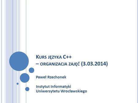 Kurs języka C++ – organizacja zajęć ( )