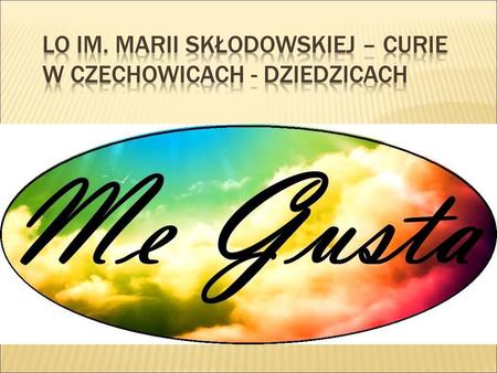 LO im. Marii Skłodowskiej – Curie w Czechowicach - Dziedzicach