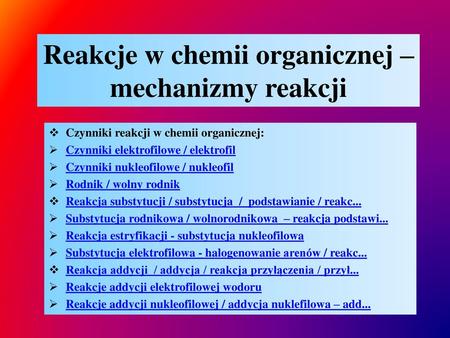 Reakcje w chemii organicznej – mechanizmy reakcji