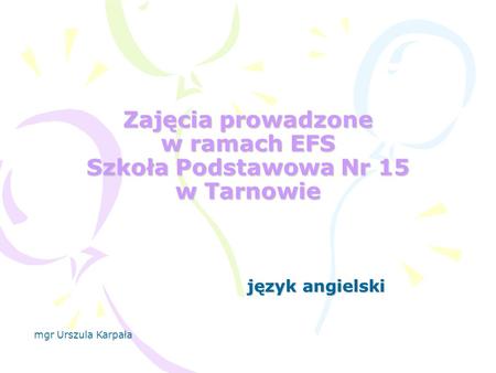 Zajęcia prowadzone w ramach EFS Szkoła Podstawowa Nr 15 w Tarnowie