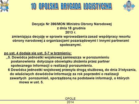 OPOLE 2014 1 Decyzja Nr 396/MON Ministra Obrony Narodowej z dnia 18 grudnia 2013 r. zmieniająca decyzję w sprawie wprowadzenia zasad współpracy resortu.