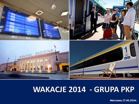 WAKACJE 2014 - GRUPA PKP Warszawa, 27.06.2014r.. Tabor ponad 1500 wagonów w gotowości wagony z klimatyzacją 2014 r.: 518 2015 r.: 638 przegląd i bieżące.