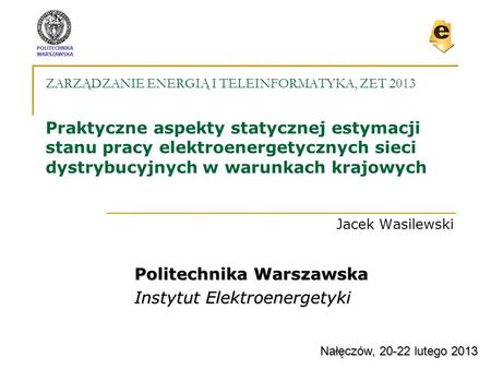 Jacek Wasilewski Politechnika Warszawska Instytut Elektroenergetyki