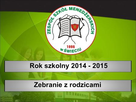 Zebranie z rodzicami Rok szkolny 2014 - 2015. Kalendarium kolejnych spotkań 30.09.2014 - RADA PEDAGOGICZNA I ZEBRANIE Z RODZICAMI 25.11.2014 - RADA PEDAGOGICZNA.