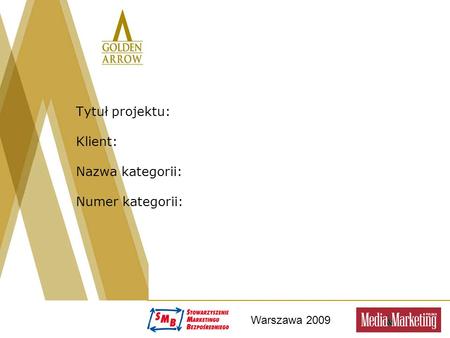 Warszawa 2009 Tytuł projektu: Klient: Nazwa kategorii: Numer kategorii: