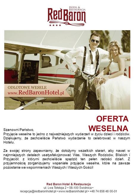 OFERTA WESELNA Red Baron Hotel & Restauracja ul. Lwa Tołstoja 2 58-100 Świdnica  +48 74 856 48 00-01 Szanowni.