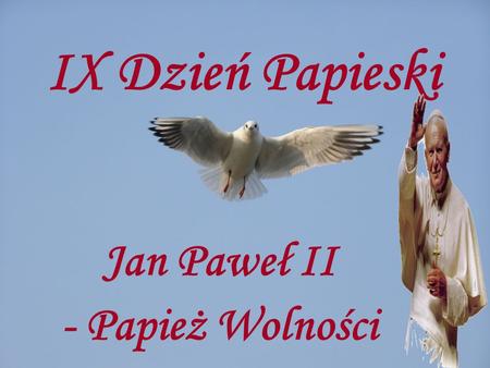 Jan Paweł II - Papież Wolności