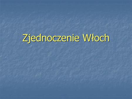 Zjednoczenie Włoch.