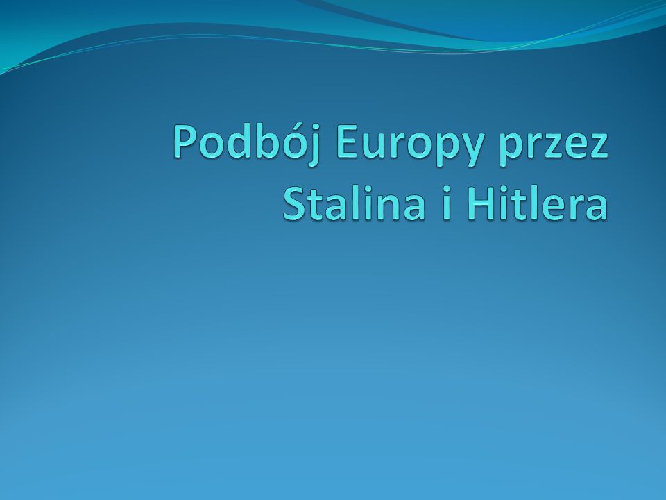 Podbój Europy przez Stalina i Hitlera