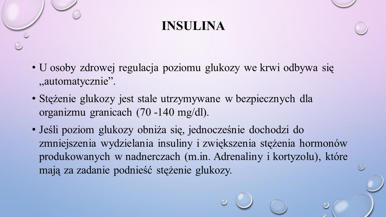 Insulina U osoby zdrowej regulacja poziomu glukozy we krwi odbywa się „automatycznie .