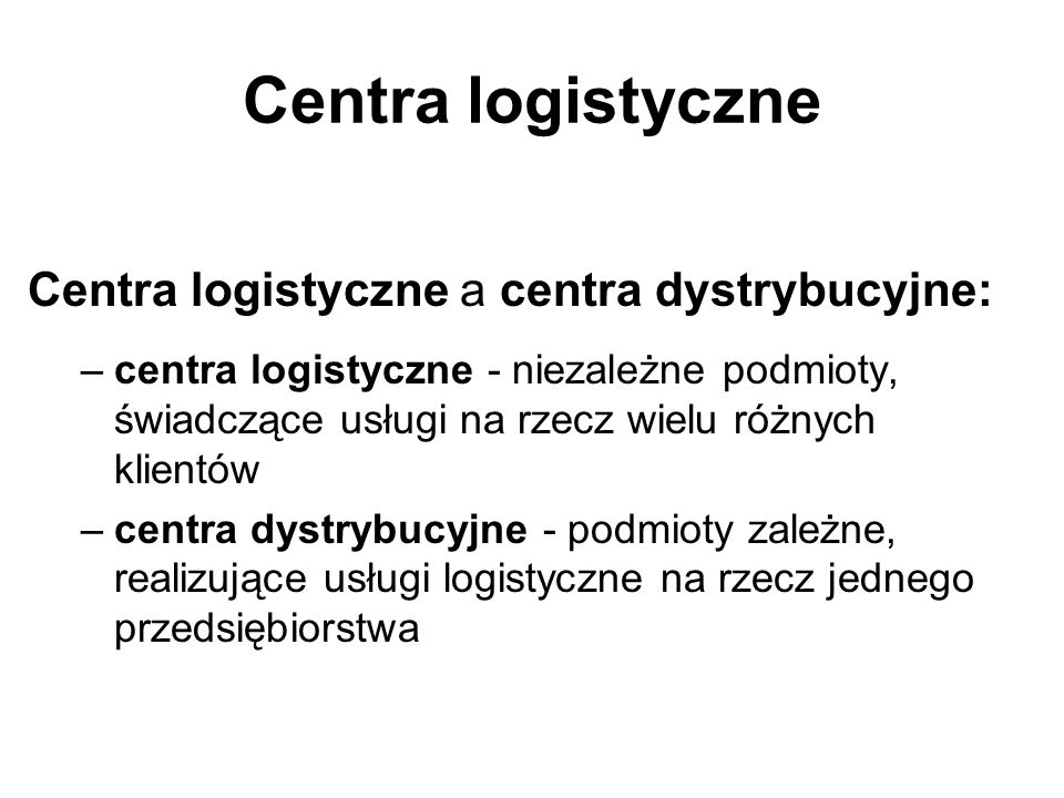 Centra logistyczne Centra logistyczne a centra dystrybucyjne: