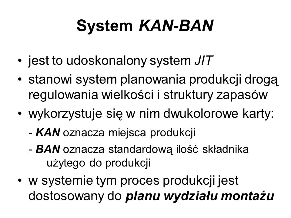System KAN-BAN jest to udoskonalony system JIT