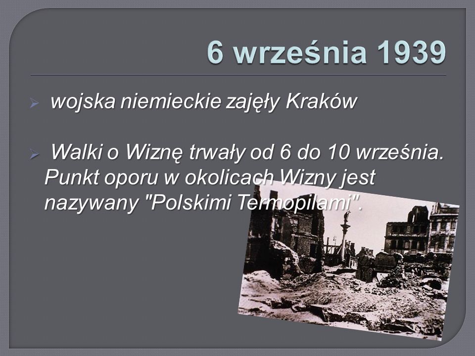 6 września 1939 wojska niemieckie zajęły Kraków