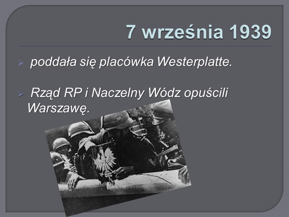 7 września 1939 poddała się placówka Westerplatte.