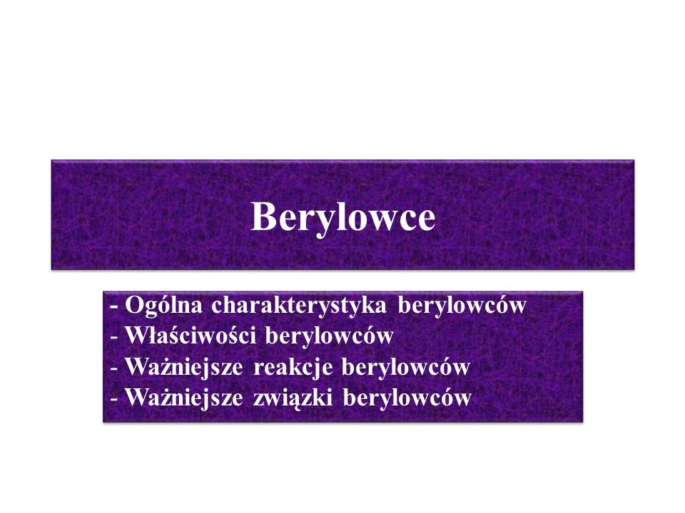 Berylowce - Ogólna charakterystyka berylowców Właściwości berylowców