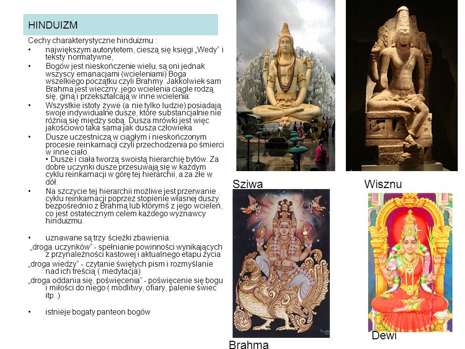 Sziwa Wisznu Dewi Brahma HINDUIZM Cechy charakterystyczne hinduizmu :