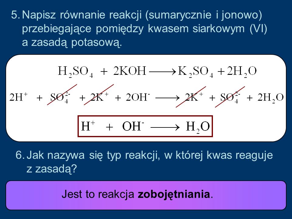 Napisz równanie reakcji (sumarycznie i jonowo) przebiegające pomiędzy kwasem siarkowym (VI) a zasadą potasową.