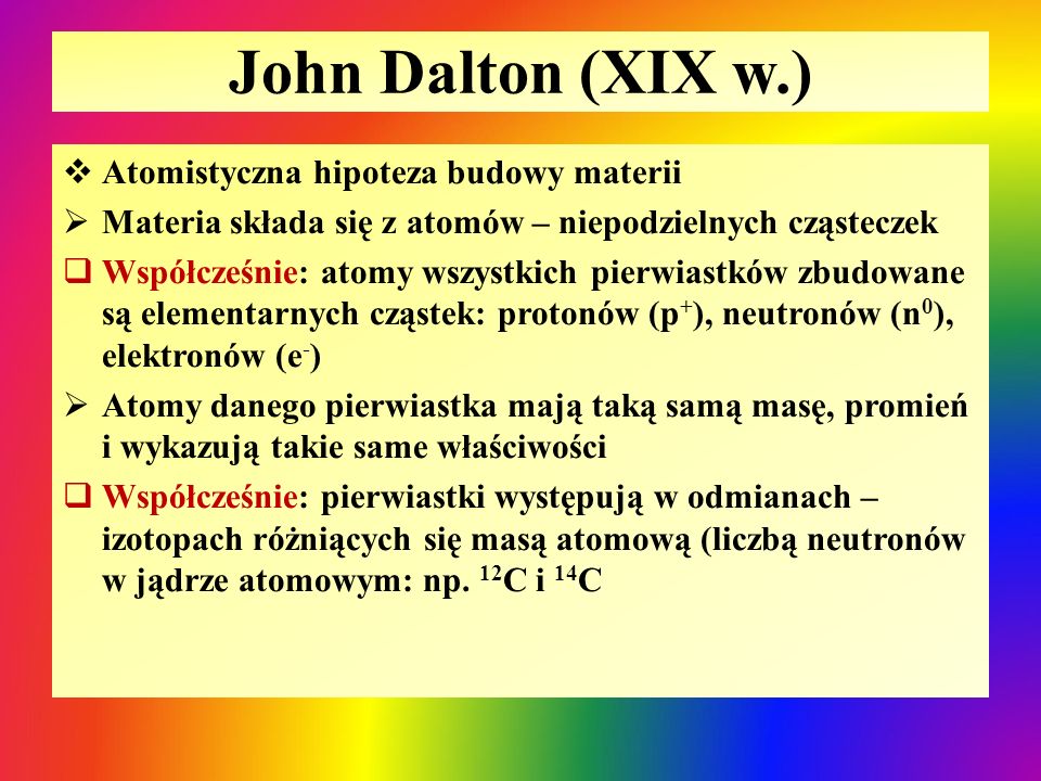 John Dalton (XIX w.) Atomistyczna hipoteza budowy materii