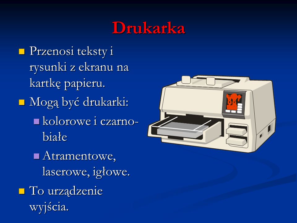 Drukarka Przenosi teksty i rysunki z ekranu na kartkę papieru.