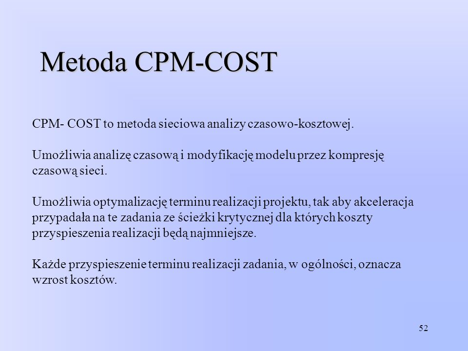 Metoda CPM-COST CPM- COST to metoda sieciowa analizy czasowo-kosztowej.