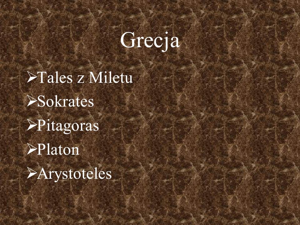 Grecja Tales z Miletu Sokrates Pitagoras Platon Arystoteles