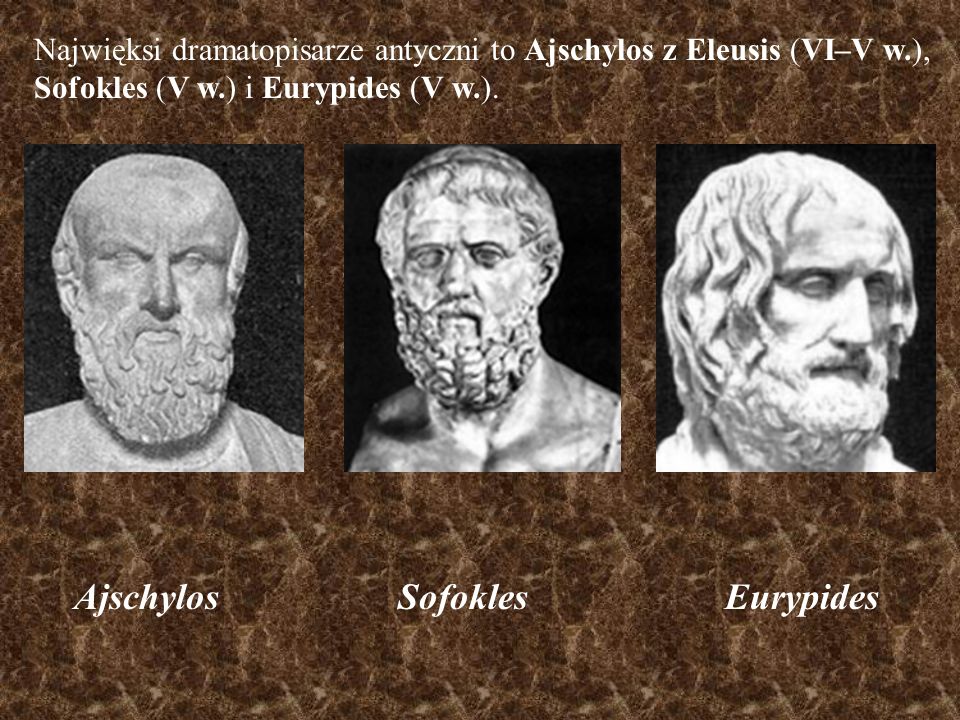 Najwięksi dramatopisarze antyczni to Ajschylos z Eleusis (VI–V w