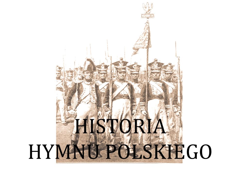 HISTORIA HYMNU POLSKIEGO