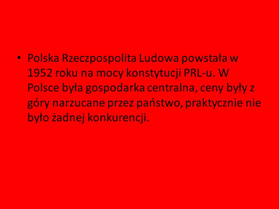 Polska Rzeczpospolita Ludowa powstała w 1952 roku na mocy konstytucji PRL-u.