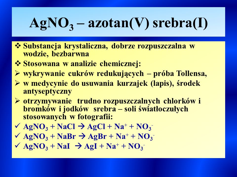 AgNO3 – azotan(V) srebra(I)