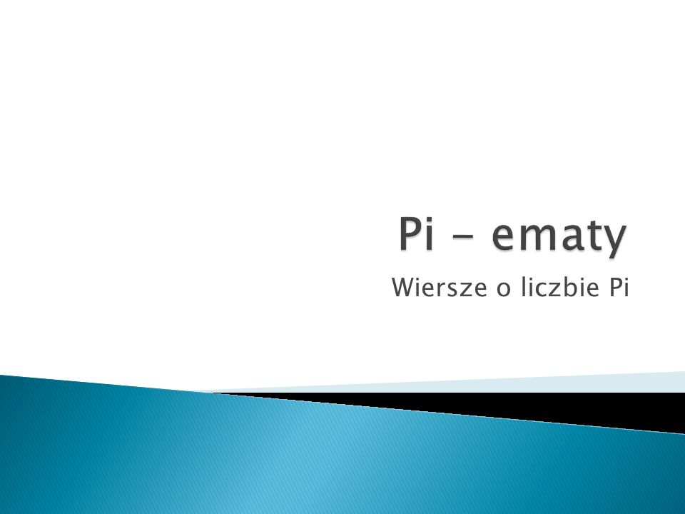 Pi - ematy Wiersze o liczbie Pi