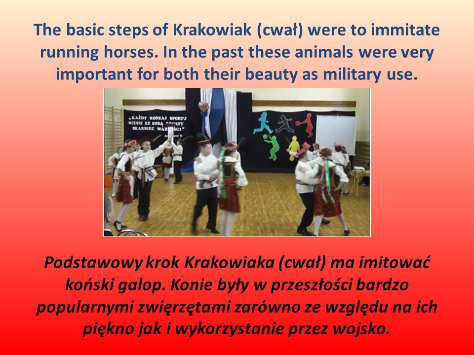 The basic steps of Krakowiak (cwał) were to immitate running horses