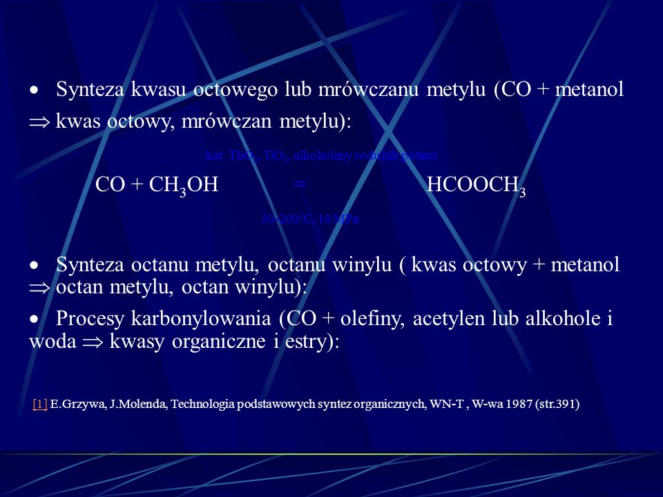 kat. ThO2, TiO2, alkoholany sodu lub potasu CO + CH3OH = HCOOCH3