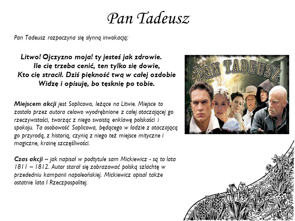 Pan Tadeusz Pan Tadeusz rozpoczyna się słynną inwokacją: