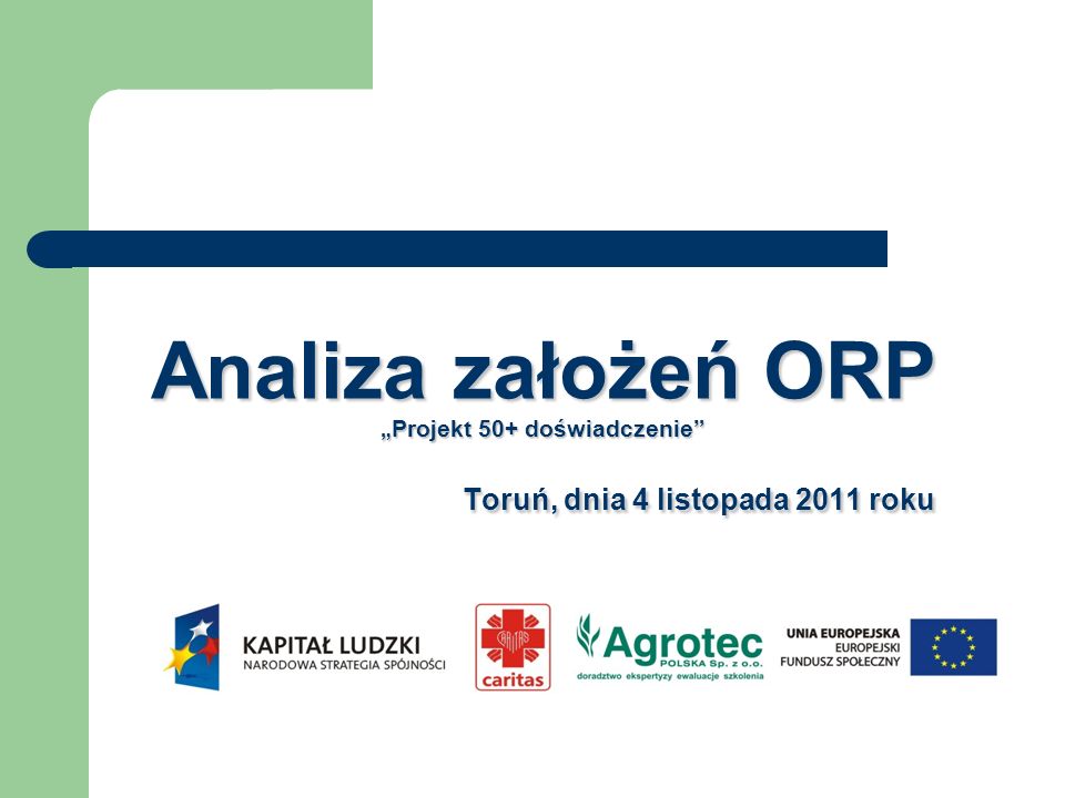 Analiza założeń ORP „Projekt 50+ doświadczenie Toruń, dnia 4 listopada 2011 roku