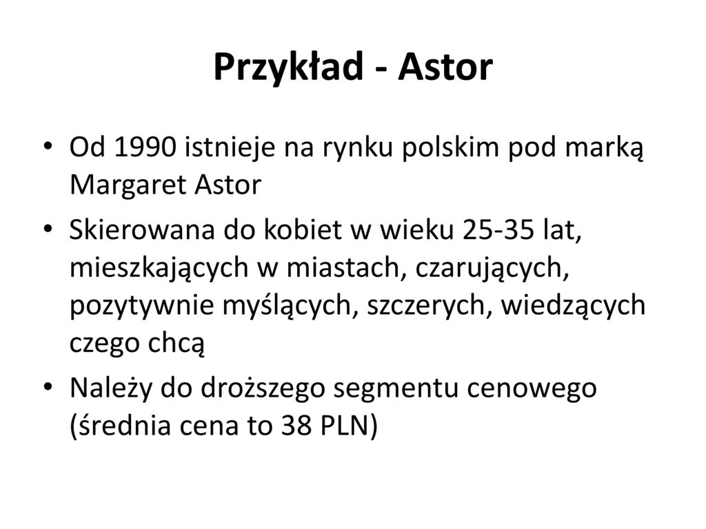 Przykład - Astor Od 1990 istnieje na rynku polskim pod marką Margaret Astor.