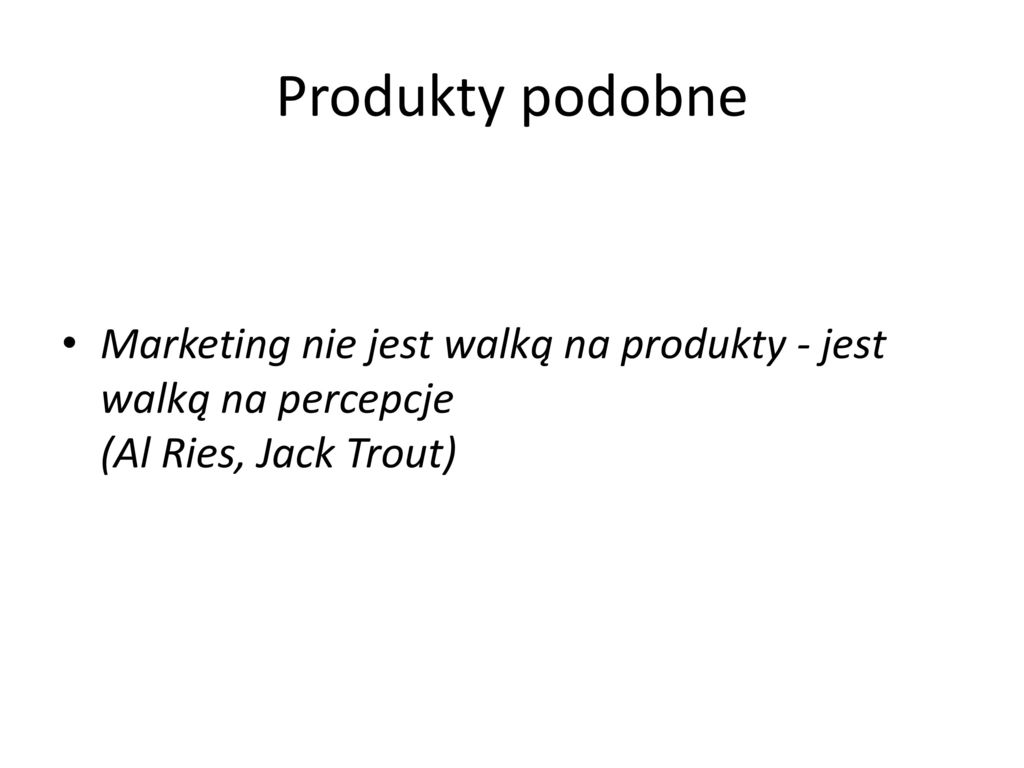 Produkty podobne Marketing nie jest walką na produkty - jest walką na percepcje (Al Ries, Jack Trout)