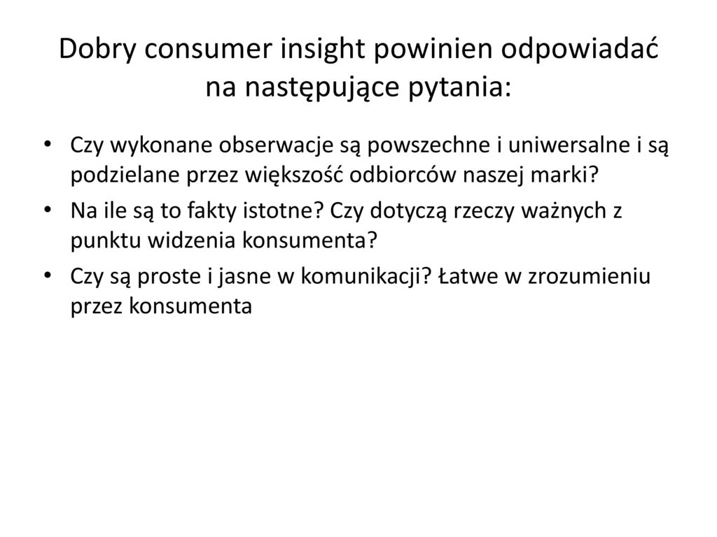 Dobry consumer insight powinien odpowiadać na następujące pytania: