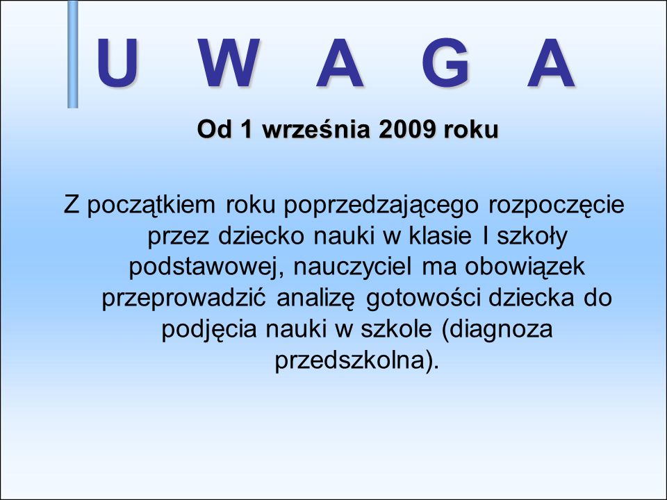 U W A G A Od 1 września 2009 roku.