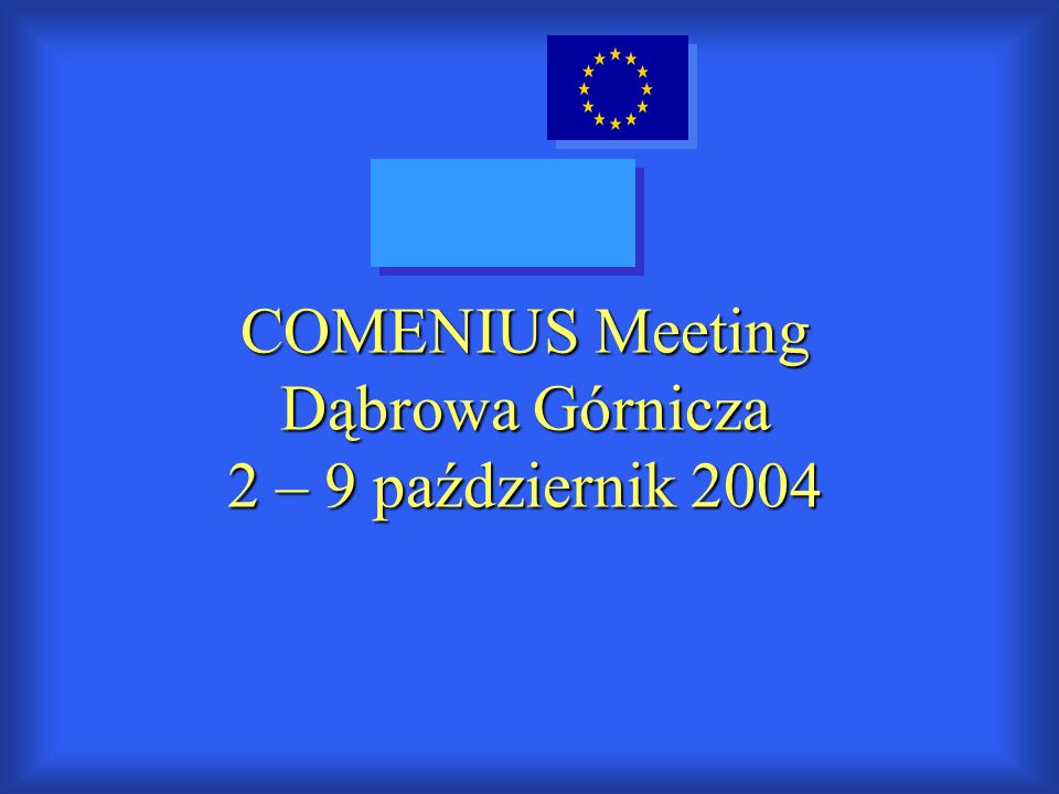 COMENIUS Meeting Dąbrowa Górnicza 2 – 9 październik 2004